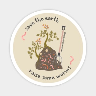 Save Earth, Grow Worms Magnet